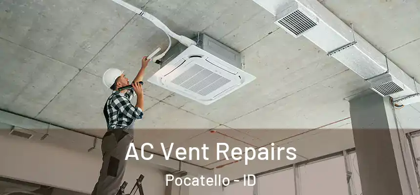  AC Vent Repairs Pocatello - ID