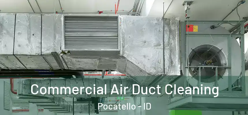  Commercial Air Duct Cleaning Pocatello - ID