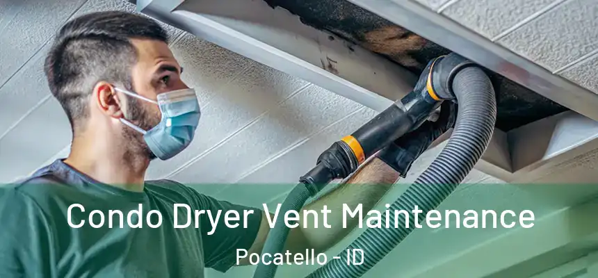  Condo Dryer Vent Maintenance Pocatello - ID